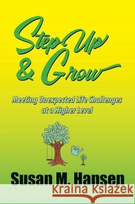 Step Up & Grow Susan M Hansen   9780998226132