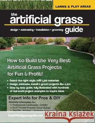 The artificial grass guide: design, estimating, installation and grooming Annie Belanger Costa Paul Michael Costa 9780998235400