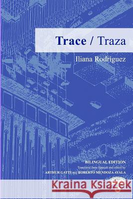 Trace Iliana Rodriguez Guillermo Rodrigue Blanca Lu 9780998235547 Darklight Publishing LLC