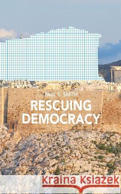 Rescuing Democracy Paul E. Smith 9780998237503 Punctum Books