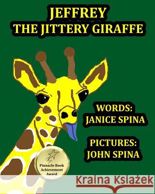 Jeffrey the Jittery Giraffe John Spina Janice Spina 9780998240435 Janice Spina