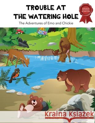 Trouble at the Watering Hole: The Adventures of Emo and Chickie Gregg F. Relyea Joshua N. Weiss 9780998242309