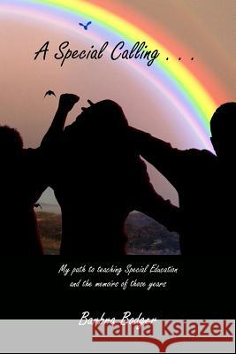 A Special Calling..: .my path and memories of teaching special ed Badger, Barbra B. 9780998243818 Badger Books