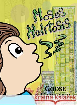 Moses Halitosis Goose Garland Goose Garland 9780998244747 Goose Garland Publishing