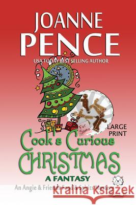 Cook's Curious Christmas - A Fantasy [Large Print]: An Angie & Friends Food & Spirits Mystery Pence, Joanne 9780998245973 Quail Hill Publishing