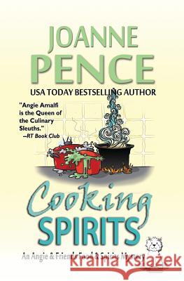 Cooking Spirits: An Angie & Friends Food & Spirits Mystery Joanne Pence 9780998245980 Quail Hill Publishing