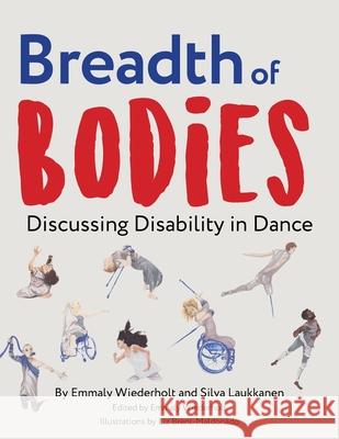 Breadth of Bodies: Discussing Disability in Dance Emmaly Wiederholt, Silva Laukkanen, Liz Brent-Maldonado 9780998247816 Stance on Dance