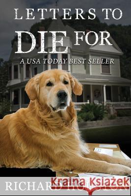 Letters to Die For Richard, Houston W. 9780998250007 Richard Houston