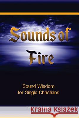 Sounds of Fire: Sound Wisdom for Single Christians Tiffany Buckner 9780998250731 Anointed Fire