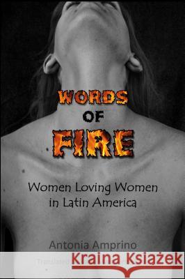 Words of Fire!: Women Loving Women in Latin America Antonia Amprino Katie Marguerite Gray 9780998252100 Transgress Press