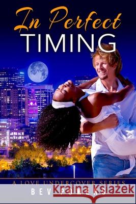 In Perfect Timing (a Love Undercover Series Book 1) Karen Rodgers Beverly Powers 9780998253602
