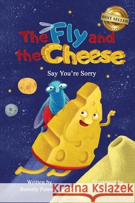 The Fly and the Cheese: Say You're Sorry H. Korbacheva Beverly Powers 9780998253619 Www.Authoryouenterprises.com