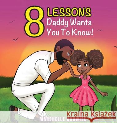 8 Lessons Daddy Wants You to Know Marshelle Barwise Victor Enoch 9780998255255 Heart Publishing LLC