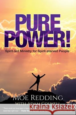 Pure Power!: Spirit-led Ministry for Spirit-starved People Colwell, Adam 9780998259352