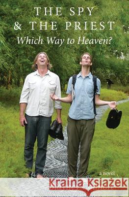 The Spy and the Priest: Which Way To Heaven? Colmore, Blayney 9780998260402 Blayney Colmore