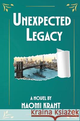 Unexpected Legacy Naomi Krant 9780998262345 Kajaki Press