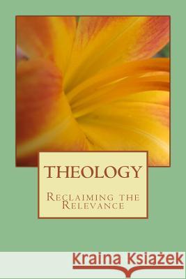 Theology: Reclaiming the Relevance Daniel Mann Van Misheff 9780998264509 Sdg [Har537]