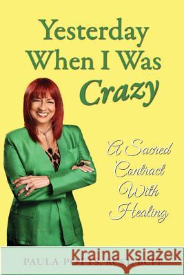 Yesterday When I Was Crazy: A Sacred Contract With Healing Potts, Paula 9780998265827