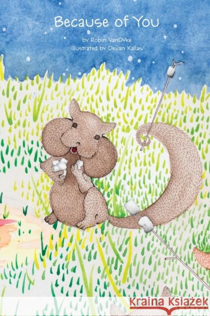 Because of You Robin Vandyke Devan Kallas  9780998266404 Little Squirrel Publishing, LLC