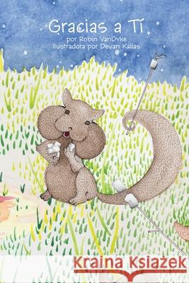 Gracias a Tí Vandyke, Robin 9780998266466 Little Squirrel Publishing, LLC