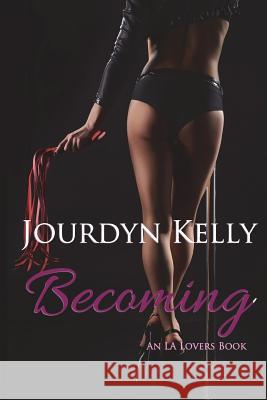 Becoming: An LA Lovers Book Kelly, Jourdyn 9780998272535 Jourdyn Kelly