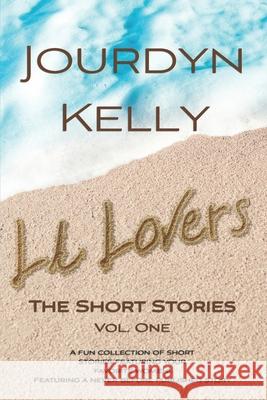 LA Lovers - The Short Stories: Volume One Jourdyn Kelly 9780998272559 Jaded Angels LLC