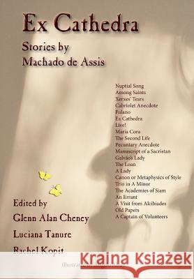 Ex Cathedra: Stories by Machado de Assis Glenn Alan Cheney, Rachel Kopit, Luciana Tanure 9780998273013 New London Librarium