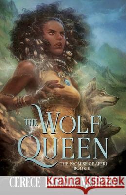 The Wolf Queen: The Promise of Aferi (Book II) Cerece Rennie Murphy 9780998274935 Lionsky Publishing