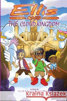 Ellis and The Cloud Kingdom Cerece Rennie Murphy, Aryeh Rennie Murphy, Carol Kim 9780998274959