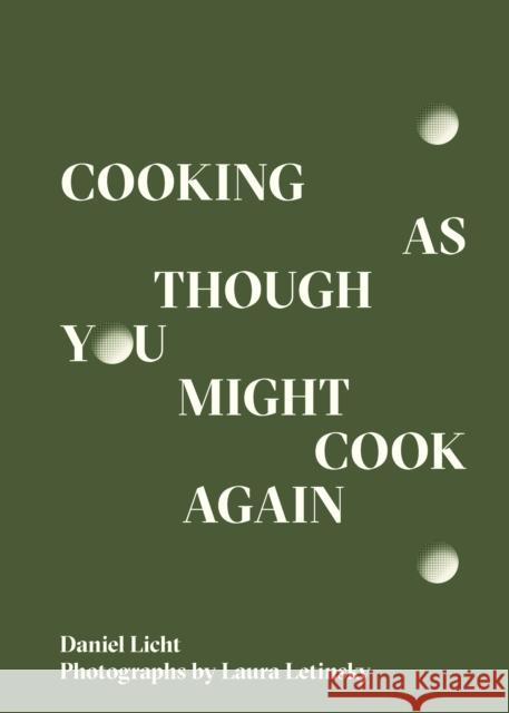 Cooking as Though You Might Cook Again Danny Licht 9780998276373 3 Hole Press