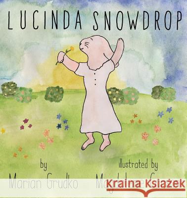 Lucinda Snowdrop Marian Grudko Magdalene Carson 9780998276847 Poppyseedbooks