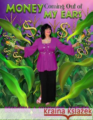 Money Coming Out of My Ears Donna Beserra 9780998282695 Artistic Creations Book Publishing
