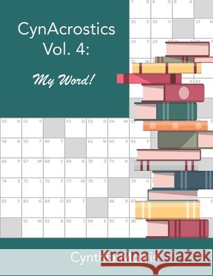CynAcrostics Volume 4: My Word! Morris, Cynthia 9780998283159 Cynthia Morris