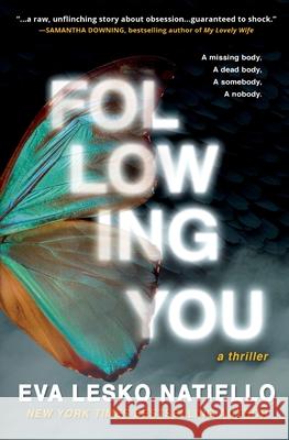 Following You: A dark novel about obsession Natiello, Eva Lesko 9780998285115