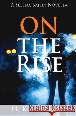 On The Rise H K Christie 9780998285658 Keekstar Media