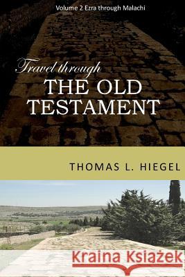 Travel Though the Old Testament, Vol 2 Thomas L. Hiegel 9780998286112