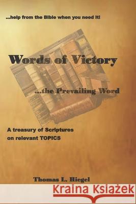 Words of Victory...the Prevailing Word Sandra K. Hiegel Thomas L. Hiegel 9780998286143 Tlh Creations