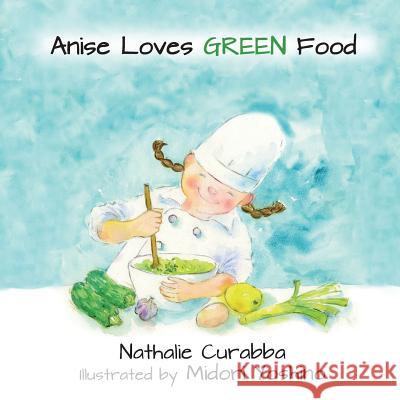 Anise Loves GREEN Food Yoshino, Midori 9780998286204 Edible Rainbow Project Press