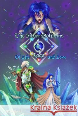 The Silver Dolphins Saga: Of Life and Love Michele M. Scott Victoria y. Mummert Karen Bennett 9780998287812 Arisdale Arts