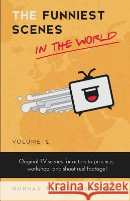 The Funniest Scenes in the World: Volume 2 Gunnar Todd Rohrbacher 9780998288413 Warfox Publications