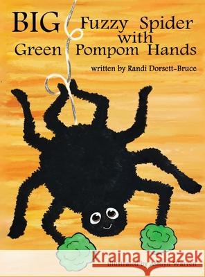 Big Fuzzy Spider with Green Pompom Hands Randi Dorsett-Bruce Ashlyn Warren Cassandra Gray 9780998289298