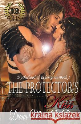The Protector's Kiss: The Brotherhood of Redemption Book 1 Diana Marie DuBois 9780998303628 Three Danes Publishing LLC