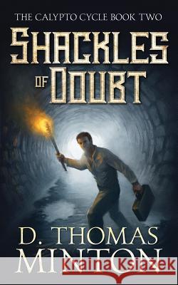 Shackles of Doubt D. Thomas Minton 9780998304236 Dwayne Minton