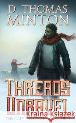 Threads Unravel D. Thomas Minton 9780998304267 Dwayne Minton