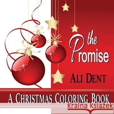 The Promise: A Christmas Coloring Book Ali Dent Lee Desmond 9780998306421 Ali Dent