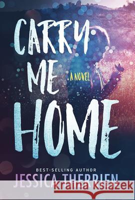 Carry Me Home Jessica Therrien 9780998309880 Acorn Publishing