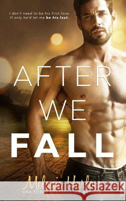 After We Fall Melanie Harlow 9780998310114 Mh Publishing LLC