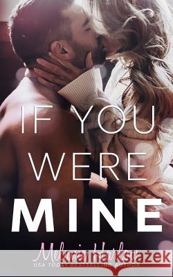 If You Were Mine Melanie Harlow 9780998310138 Mh Publishing LLC