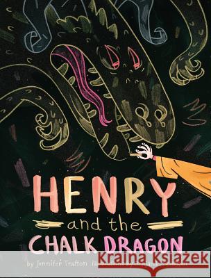 Henry and the Chalk Dragon Jennifer Trafton Benjamin Schipper 9780998311265