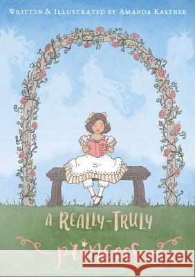 A Really-Truly Princess Amanda Kastner 9780998311418 Storyseamstress